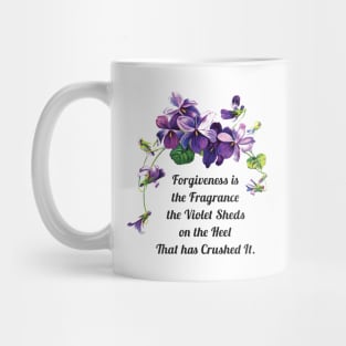 Forgiveness is the Fragrance Violet Sheds Mug